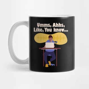 Umms, Ahhs, Like, You Know... Mug